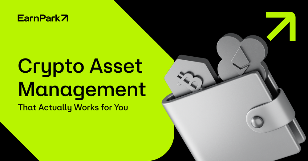 Crypto Asset Management That Actually Works for You