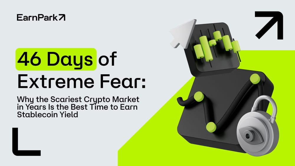 46 Days of Extreme Fear: Why the Scariest Crypto Market in Years Is the Best Time to Earn Stablecoin Yield